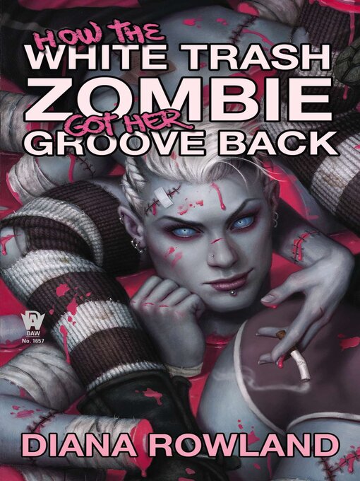 Title details for How the White Trash Zombie Got Her Groove Back by Diana Rowland - Wait list